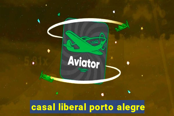 casal liberal porto alegre